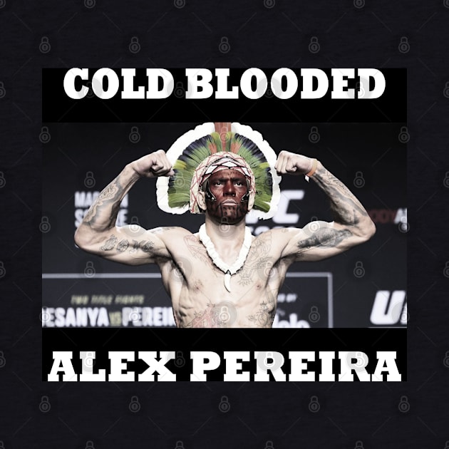 Alex Pereira Cold Blooded by CatsRider YK